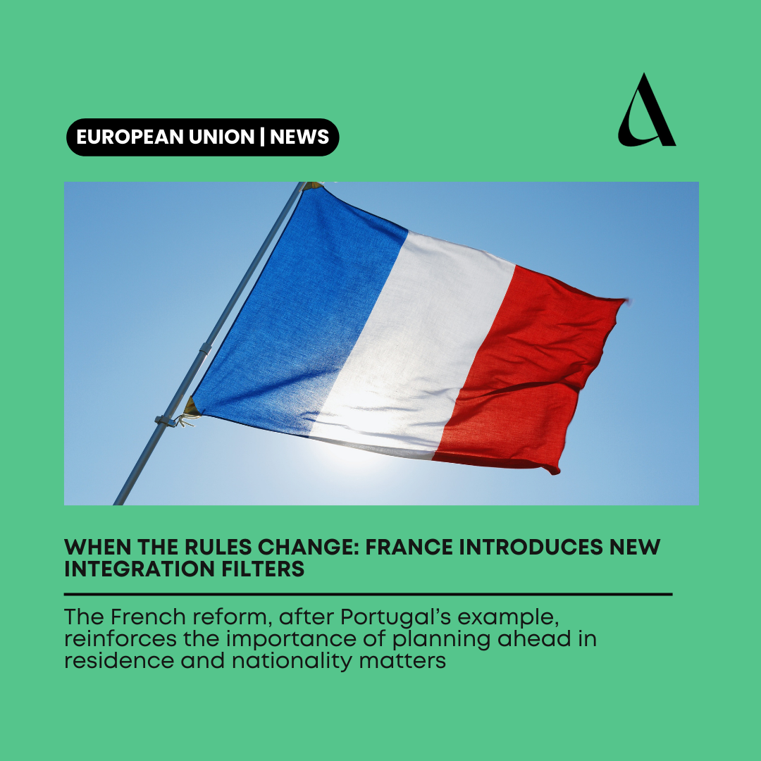 The French reform, after Portugal’s example, reinforces the importance of planning ahead in residence and nationality matters