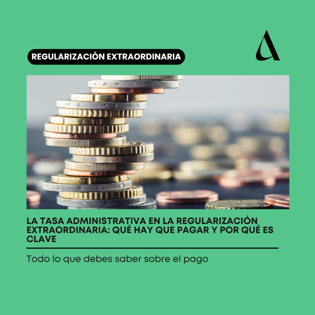 La tasa administrativa en la regularización extraordinaria: qué hay que pagar y por qué es clave