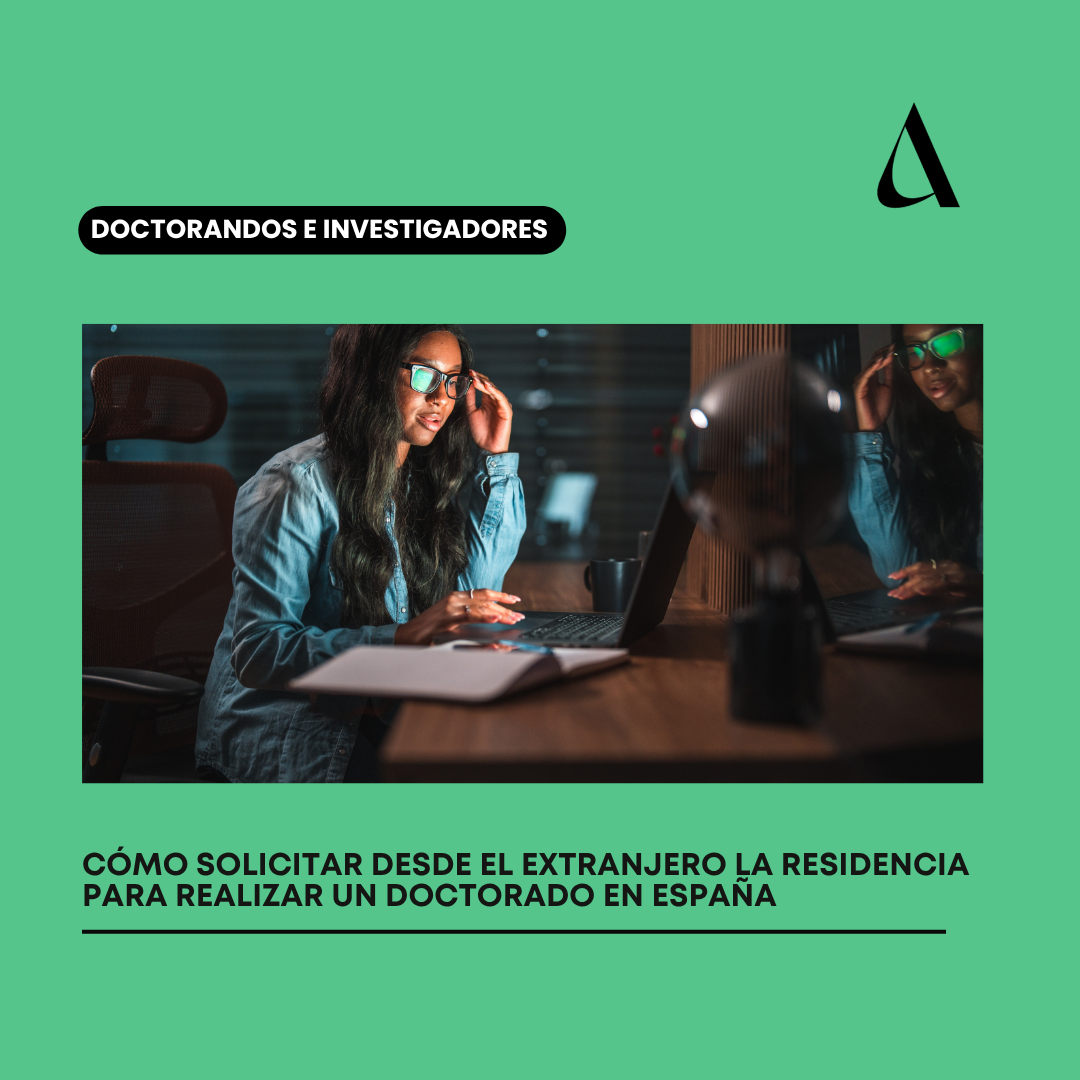 Cómo solicitar desde el extranjero la residencia para realizar un doctorado en España