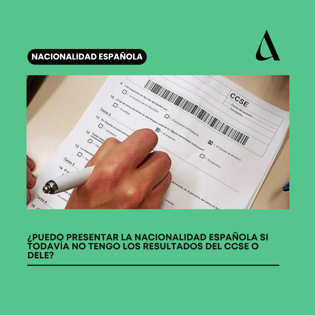¿Puedo presentar la nacionalidad española si todavía no tengo los resultados del CCSE o DELE?